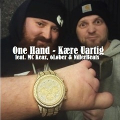 One Hand feat. MC Keaz, 6Løber & NillerBeats - Kære Uartig