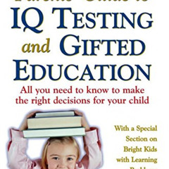 Access KINDLE 🧡 Parents' Guide to IQ Testing and Gifted Education: All You Need to K