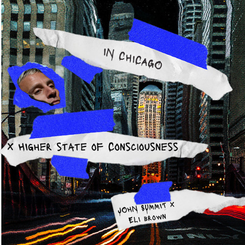 IN CHICAGO x HIGHER STATE OF CONSCIOUSNESS- JOHN SUMMIT EDIT (OFFRIP REMAKE)
