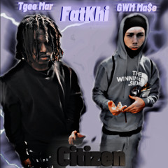Tgee Mar x GWM Ma$e x FatKhi - Citizen