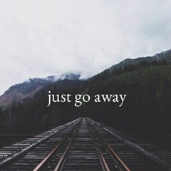 Just Go Away