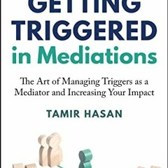 [Access] KINDLE 📩 Stop Getting Triggered in Mediation: The Art of Managing Triggers