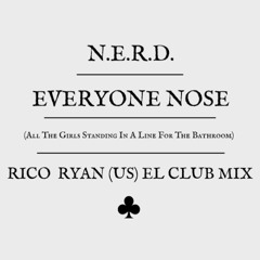 N.E.R.D. - EVERYONE NOSE (RICO RYAN (US) EL CLUB MIX)