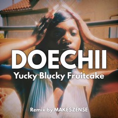 Doechii - Yucky Blucky Fruitcake [MAKESZENSE Remix]