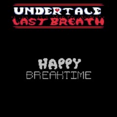 Undertale Last Breath ~ Company-Regulated Break
