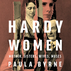 Hardy Women: Mother, Sisters, Wives, Muses, By Paula Byrne, Read by Dawn Murphy