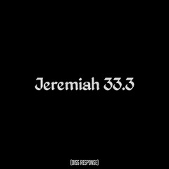 Jeremiah 33.3 (Diss Response)