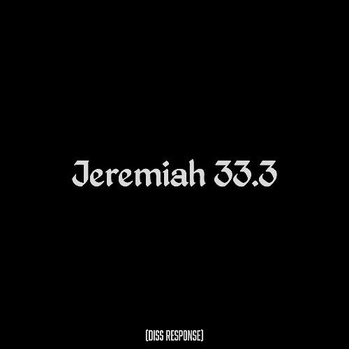 Jeremiah 33.3 (Diss Response)