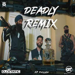 Deadly Remix Ap Dhillon- DJ Xtatic