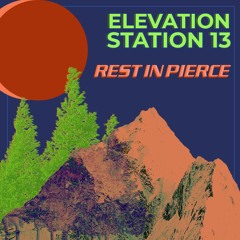 Elevation Station Mix 013: Rest In Pierce