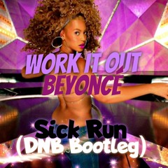 Beyonce - Work It Out(Sick Run_DNB_Bootyleg)