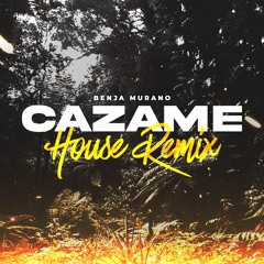 CAZAME (Benja Murano House Remix)