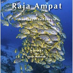 [Get] PDF EBOOK EPUB KINDLE Diving & Snorkeling Guide to Raja Ampat & Northeast Indon