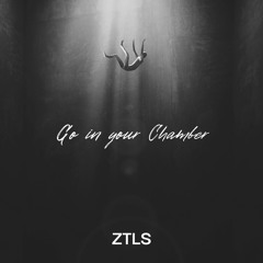 Ztls - Go In your Chamber