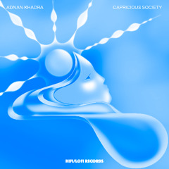 Adnan Khadra - Capricious Society [HIFI LOFI Records]