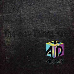 ALDAN - The Way Things Are