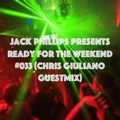 Jack Phillips Presents Ready for the Weekend #033 (Chris Giuliano Guestmix)