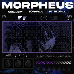 Skellism & Formvla - Morpheus (feat. BLUPILL)