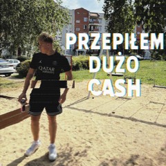 PRZEPIŁEM DUŻO CASH