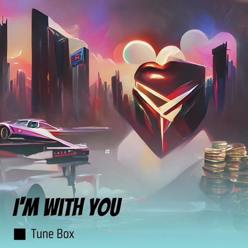 Stream I'm With You by Tune Box | Listen online for free on SoundCloud