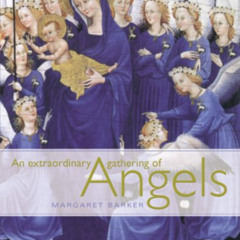 [Free] EBOOK 📤 An Extraordinary Gathering of Angels by  Margaret Barker [EPUB KINDLE