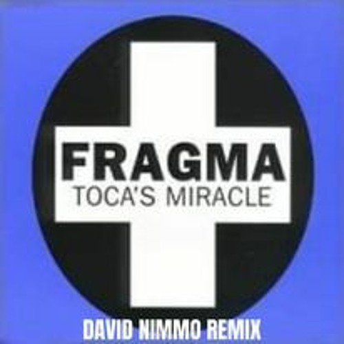 Fragma - Tocas Miracle (David Nimmo Remix) Free Download