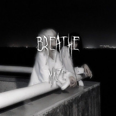 mxze - breathe [slowed+reverb]