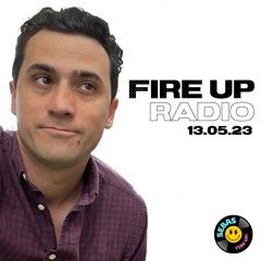 FIRE UP RADIO - 13.05.23