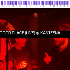 Good Place (LIVE) at The Kanteena club, support act