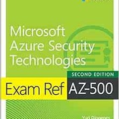 View KINDLE PDF EBOOK EPUB Exam Ref AZ-500 Microsoft Azure Security Technologies, 2/e by Yuri Diogen