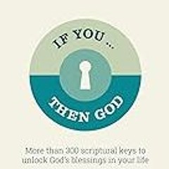 Read B.O.O.K (Award Finalists) If You...Then God: More than 300 scriptural keys to unlock