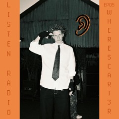 LISTEN RADIO 05 - WHERESCART3R