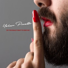 Yohan Peralta - Do You Really Want To Hurt Me