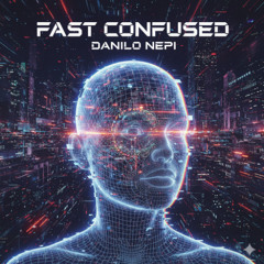FREE DOWNLOAD - Fast Confused - Danilo Nepi ( OriginalMix )