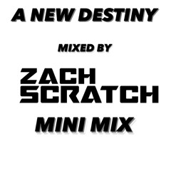 A New Destiny(Mini Mix)-Mixed By Zach Scratch