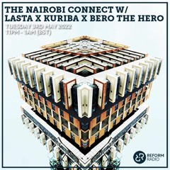 #21 The Nairobi Connect W LASTA X Kürïbã X Bero The Hero - 3rd May 2022