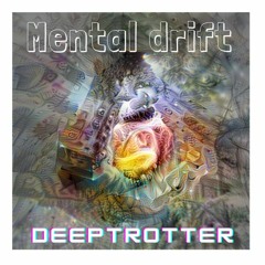 Mental Drift - Deeptrotter