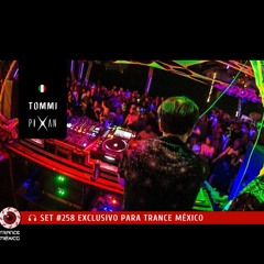 DJ Tommi Pixan / Set #258 exclusivo para Trance México