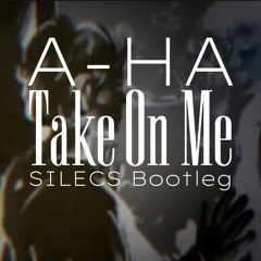 Take On Me (SILECS Bootleg)