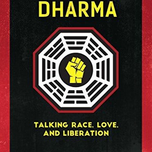 [VIEW] PDF EBOOK EPUB KINDLE Radical Dharma: Talking Race, Love, and Liberation by  Rev. angel Kyodo