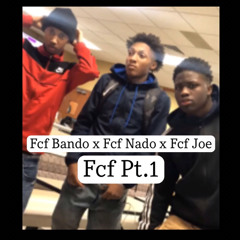 Fcf Bando x Fcf Nado x Fcf 2x - Fcf Pt.1