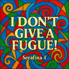 I Don't Give A Fugue!