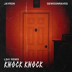 [FREE DL] Jayron x Gewoonraves - Knock Knock (LS41 Remix)