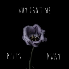 Miles Away - Why Can't We