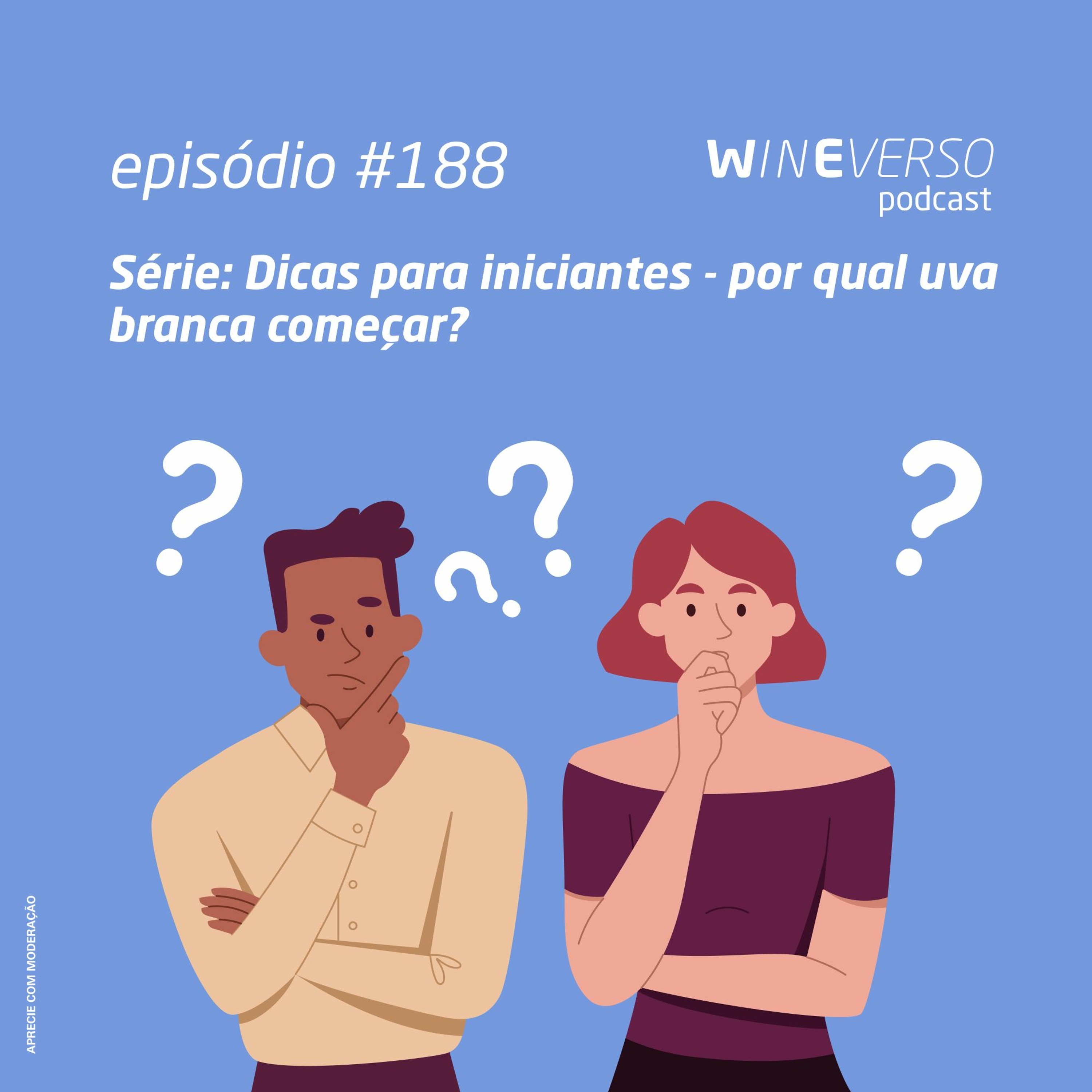 Série: Dicas para iniciantes - por qual uva branca começar? episode artwork