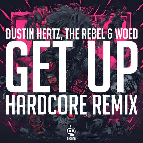 Dustin Hertz, The Rebel & Woed - Get Up (Hardcore Radio Edit)