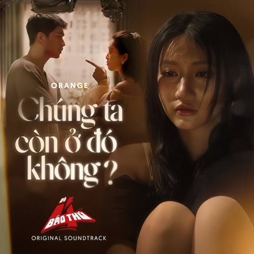 Chúng Ta Còn Ở Đó Không - Orange