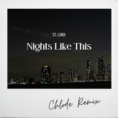 St. Lundi - Nights Like This (Chlode Remix)