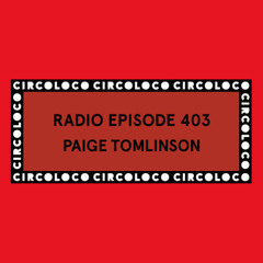 Circoloco Radio 403 - Paige Tomlinson