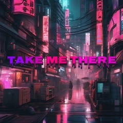 Take Me There [FREE DOWNLOAD]